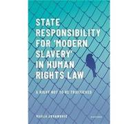 State Responsibility for Modern Slavery in Human Rights Law - Jovanovic Marija Lecturer at the School of Law Lecturer at the School of Law University of E Jovanovic Marija Lecturer at the School of La
