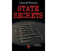 State Secrets: A Documentation of the Secret Revolutionary Mainspring Governing Anglo-American Politics