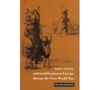 State, Society and Mobilization in Europe during the First World War