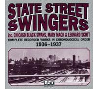 State Street Singers, Chicago Black Swans, Mary Mack, Leonard Scott - State Street Swingers: Complete Recorded Works in Chronological Order 1936-1937 by State Street Singers, Chicago Black Swans, Mary Mack, Leonard Scott (2001-10-30)