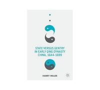 State Versus Gentry In Early Qing Dynasty China, 1644-1699