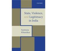 State Violence and Legitimacy in India by Khanikar Santana Assistant Professor Assistant Professor Centre for International Politics Organization and Disa Khanikar Santana Assistant Professor Assistan