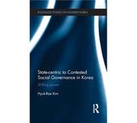Statecentric to Contested Social Governance in Korea by HyukRae Kim Hardcover Book HyukRae Kim (Auteur)