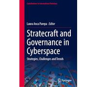 Statecraft and Governance in Cyberspace: Strategies, Challenges and Trends