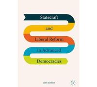 Statecraft And Liberal Reform In Advanced Democracies