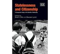 Statelessness and Citizenship: A Comparative Study on the Benefits of Nationality - [Livre en VO] Brad K Blitz, Maureen Lynch (Auteur)