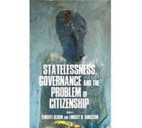 Statelessness Governance and the Problem of Citizenship Statelessness Governance and the Problem of Citizenship (Auteur)