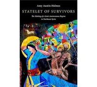 Statelet of Survivors - Holmes Amy Austin Research Professor of International Affairs Research Professor of International Affairs George Washington Univer Holmes Amy Austin Research Professor of Inter