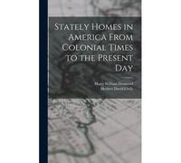 Stately Homes In America From Colonial Times To The Present Day