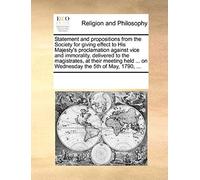 Statement And Propositions From The Society For Giving Effect To His Majesty's Proclamation Against Vice And Immorality, Delivered To The Magistrates,