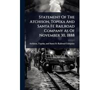 Statement Of The Atchison, Topeka And Santa FÃ(c) Railroad Company As Of November 30, 1888