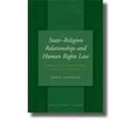 Statereligion Relationships and Human Rights Law: Towards a Right to Religiously Neutral Governance