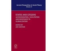 States and Citizens: Accommodation, Facilitation and Resistance to Globalization: v.34 (Current Perspectives in Social Theory) - [Version Originale] Inconnu (Auteur)