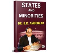 States and Minorities | Dr. B.R. Ambedkar | English Paperback | The Original Edition | State And Minorities by BR Ambedkar | Their Mechanism, Genesis And Development | Ambedkar Minority Castes In Indi