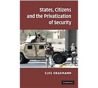 States, Citizens and the Privatisation of Security Elke Krahmann (Auteur)
