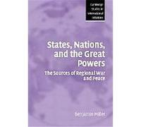 States, Nations and the Great Powers, Cambridge Studies in International Relations Benjamin Miller (Auteur)