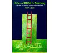 States of Bliss and Yearning: Marks and Means of Authentic Christian Spirituality Wild Goose Worship Group (Auteur)