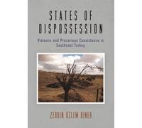 States of Dispossession: Violence and Precarious Coexistence in Southeast Turkey