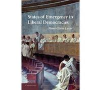 States of Emergency in Liberal Democracies - Lazar Nomi Claire Assistant Professor University of Chicago - Cambridge University Press - Livre en Anglais - Lazar Nomi Claire Assistant Professor Univers