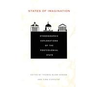 States of Imagination: Ethnographic Explorations of the Postcolonial State