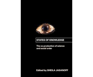 States of Knowledge: The Co-production of Science and the Social Order