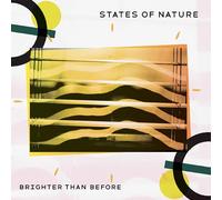 STATES OF NATURE - Brighter Than Before [Import]
