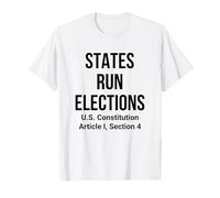 States Run Elections Constitution Article I Droits de l'électeur T-Shirt