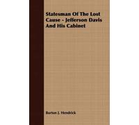 Statesman Of The Lost Cause - Jefferson Davis And His Cabinet