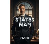 STATESMAN: Plato’s Timeless Dialogue on Leadership, Justice, and the True Nature of Power