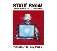 Static Snow: From the Ruins of Zoe's Expedition Park, Book 4, horror, grief, psychological thriller, supernatural, paranormal, death, veil, liminal horror, analog horror, nostalgiacore