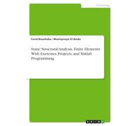 Static Structural Analysis. Finite Elements With Exercises, Projects, and Matlab Programming