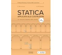 Statica applicata alle costruzioni. Con elementi di dinamica delle strutture