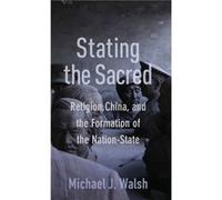 Stating the Sacred - Walsh Michael Associate Professor Vassar College - Columbia University Press - Livre en Anglais - Hardback Walsh Michael Associate Professor Vassar CollegeWalsh Michael Associate