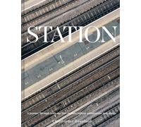 Station: A Journey through 20th and 21st Century Railway Architecture and Design