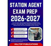 STATION AGENT EXAM PREP 2026-2027: Ace Your Score with Complete Study Guide with 825 Practice Questions, Full-Length Mock Test, Detailed Content ... and Proven Strategies for Exam Success