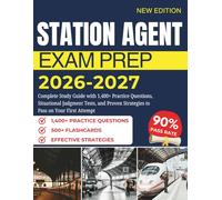 STATION AGENT EXAM PREP 2026-2027: Complete Study Guide with 1,400+ Practice Questions, Situational Judgment Tests, and Proven Strategies to Pass on Your First Attempt