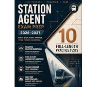 Station Agent Exam Prep 2026-2027: Complete study guide with 10 Full-Length Practice Tests, Step-by-Step Review and Proven Strategies