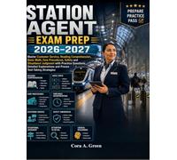 Station Agent Exam Prep 2026-2027: Master Customer Service, Reading Comprehension, Basic Math, Fare Procedures, Safety and Situational Judgment with ... and Proven Test-Taking Strategies