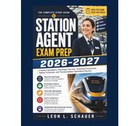 Station Agent Exam Prep 2026-2027: Practice Questions, Passenger Service, Ticketing Procedures, Safety Protocols, and Transportation Operations Review