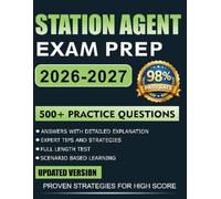 STATION AGENT EXAM PREP 2026-2027: Study Guide with Practice Questions, Situational Judgment Strategies, 5 Full-Length Exams, Expert Tips, and Detailed Solutions to Maximize Your Score