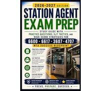 STATION AGENT EXAM PREP 2026-2027: Study Guide with Practice Questions, SJT Tactics, and High-Score Strategies for 6600, 6617, 3607 & 4707: MTA Success Blueprint