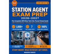 STATION AGENT EXAM PREP 2026-2027: THE COMPLETE MTA NEW YORK CITY TRANSIT STUDY GUIDE - 1,000+ PRACTICE QUESTIONS, 7 FULL-LENGTH TESTS, AND PROVEN STRATEGIES TO GET HIRED