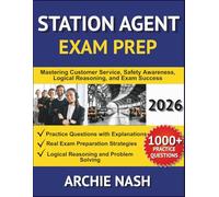 STATION AGENT EXAM PREP 2026: Mastering Customer Service, Safety Awareness, Logical Reasoning, and Exam Success