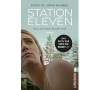 Station Eleven – Roman (anciennement : Das Licht der letzten Tage) – Prophétique et sombre