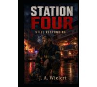Station Four - Still Responding: Book One in the Station Four Series - A Next Generation Frank Mallory Fire Service Novel