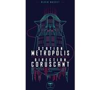 Station Métropolis Direction Coruscant Alain Musset (Auteur)