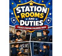 Station Rooms and Duties Police Station Coloring Book: 40 Detailed Scenes Featuring Dispatch, Briefing, Evidence, Records, Locker Rooms and Everyday Police Duties