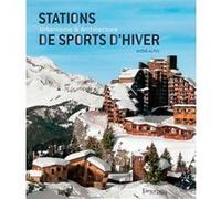 Stations de sports d'hiver en Rhône-Alpes (2° édition) Inventaire du patrimoine en Rhône-Alpes (Auteur), Eric Dessert (Photographie), Maryannick Chalabi (Auteur)