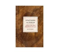 Stations In The Field: A History Of Place-Based Animal Research, 1870-1930