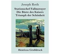 Stationschef Fallmerayer / Die Büste Des Kaisers / Triumph Der Schönheit (Großdruck)